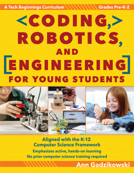 Paperback Coding, Robotics, and Engineering for Young Students: A Tech Beginnings Curriculum (Grades Pre-K-2) Book