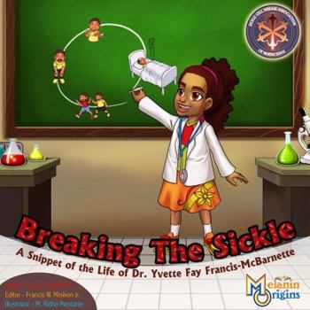 Paperback Breaking The Sickle: A Snippet of the Life of Dr. Yvette Fay Francis-McBarnette Book