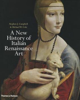 Hardcover A New History of Italian Renaissance Art. by Stephen J. Campbell, Michael W. Cole Book