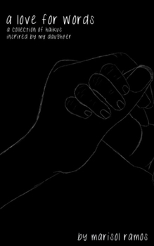 Paperback A Love for Words: A Collection of Haikus Inspired by My Daughter Book