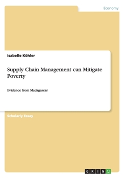 Paperback Supply Chain Management can Mitigate Poverty: Evidence from Madagascar Book