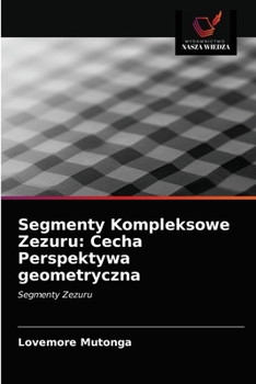 Paperback Segmenty Kompleksowe Zezuru: Cecha Perspektywa geometryczna [Polish] Book