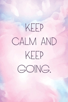 Paperback Keep calm and keep going.: Positive and Motivation Quote Notebook, Journal and Diary Wide Ruled College Lined Composition Notebook For 120 Pages, Book