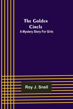 The Golden Circle; A Mystery Story for Girls