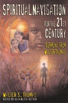 Paperback Spiritual Navigation for the 21st Century: Sermons from Walter Thomas Book