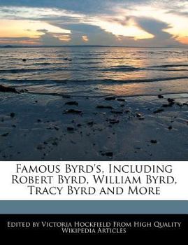 Famous Byrd's, Including Robert Byrd, William Byrd, Tracy Byrd and More