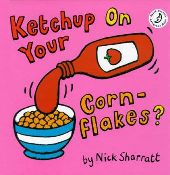 Spiral-bound Ketchup on Your Cornflakes?: A Wacky Mix and Match Book