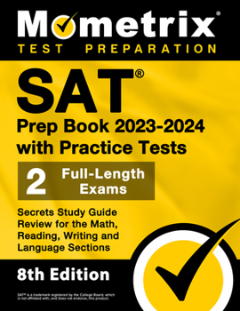 Paperback SAT Prep Book 2023-2024 with Practice Tests - 2 Full-Length Exams, Secrets Study Guide Review for the Math, Reading, Writing and Language Sections: [8 Book