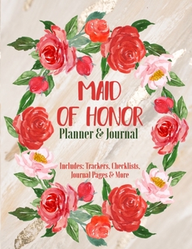 Maid of Honor Planner & Journal: Bridal Party Tasks and Party Planner for Things to do, Important Dates, Trackers & More: Maid of Honor Gift