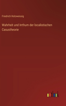 Hardcover Wahrheit und Irrthum der localistischen Casustheorie [German] Book