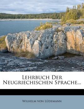 Paperback Lehrbuch Der Neugriechischen Sprache... [German] Book