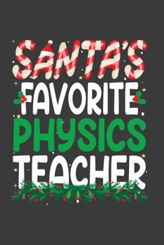 Paperback Santa's Favorite Physics Teacher: Perfect 100 pages 6*9 Inch Notebook Lined Journal For Physics Teacher. Cool Christmas Physics Teacher Unique Gift. C Book