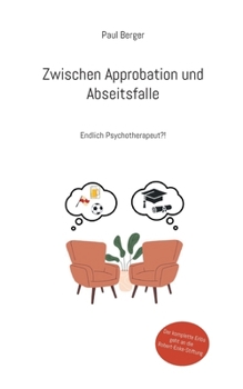 Zwischen Approbation und Abseitsfalle: Endlich Psychotherapeut?! (German Edition)