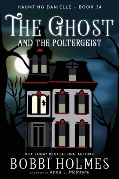The Ghost and the Poltergeist (Haunting Danielle) - Book #34 of the Haunting Danielle