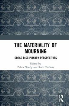 Hardcover The Materiality of Mourning: Cross-disciplinary Perspectives Book