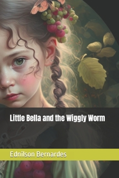 Paperback Little Bella and the Wiggly Worm Book