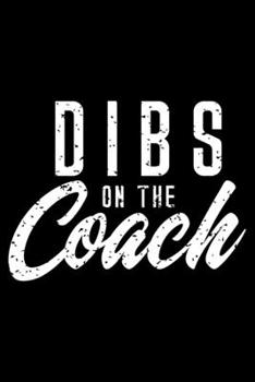 Dibs on the Coach: 6 x 9 120 pages quad Journal I 6x9 graph Notebook I Diary I Sketch I Journaling I Planner I Best Coach I gift for coach