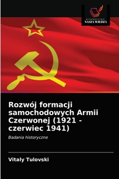 Paperback Rozwój formacji samochodowych Armii Czerwonej (1921 - czerwiec 1941) [Polish] Book