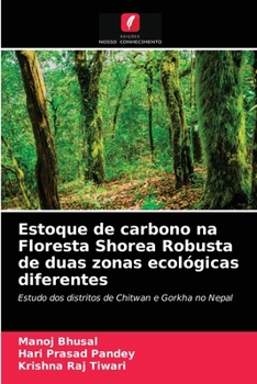 Estoque de carbono na Floresta Shorea Robusta de duas zonas ecológicas diferentes: Estudo dos distritos de Chitwan e Gorkha no Nepal