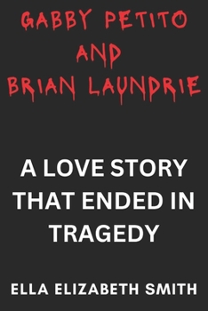 Paperback Gabby Petito and Brian Laundrie: A Love Story That Ended in Tragedy Book