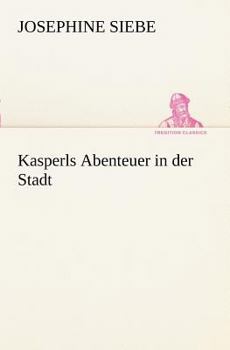 Kasperls Abenteuer in der Stadt - Book #3 of the Kasperle