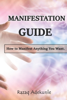 Paperback Manifestation Guide: How to Manifest Anything You Want Book