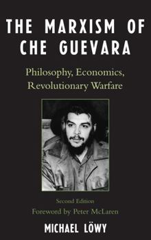 Paperback The Marxism of Che Guevara: Philosophy, Economics, Revolutionary Warfare Book