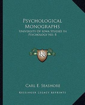 Psychological Monographs: University Of Iowa Studies In Psychology No. 8