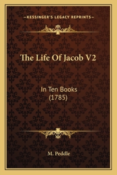 Paperback The Life Of Jacob V2: In Ten Books (1785) Book