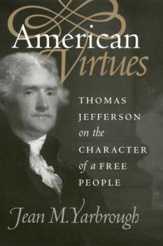 Paperback American Virtues: Thomas Jefferson on the Character of a Free People Book