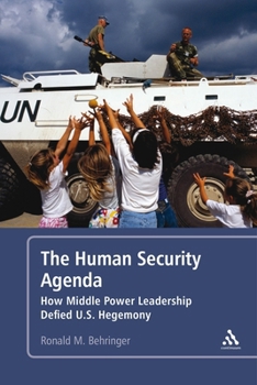 Paperback The Human Security Agenda: How Middle Power Leadership Defied U.S. Hegemony Book