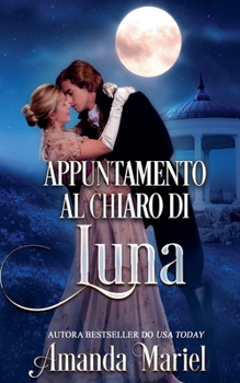 Appuntamento al chiaro di luna (Italian Edition)