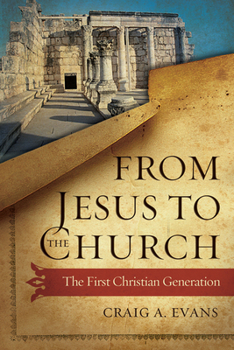 Hardcover From Jesus to the Church: The First Christian Generation Book