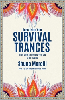 Paperback Deactivate Your Survival Trances: Three Ways to Restore Your Life After Trauma Book