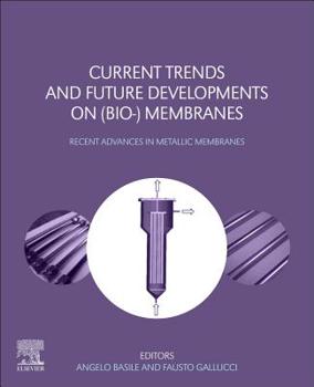 Paperback Current Trends and Future Developments on (Bio-) Membranes: Recent Advances in Metallic Membranes Book