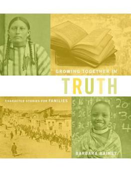 Hardcover Growing Together in Truth: Character Stories for Families Book