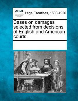 Paperback Cases on damages selected from decisions of English and American courts. Book