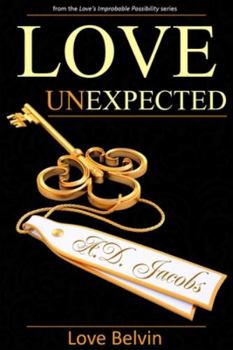Love UnExpected - Book #2 of the Love's Improbable Possibility