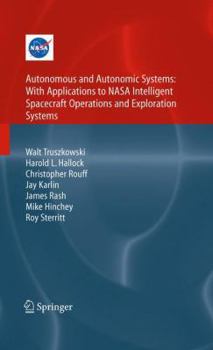 Paperback Autonomous and Autonomic Systems: With Applications to NASA Intelligent Spacecraft Operations and Exploration Systems Book