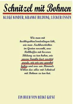 Paperback Schnitzel mit Bohnen: Kluge Kinder, Kranke Bildung, Lecker Essen [German] Book