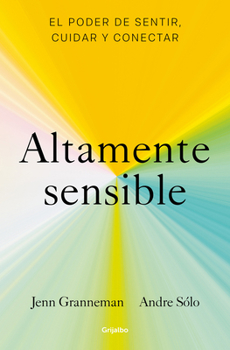 Paperback Altamente Sensible: El Poder de Sentir, Cuidad Y Conectar / Sensitive: The Power to Feel, Take Care, and Connect [Spanish] Book