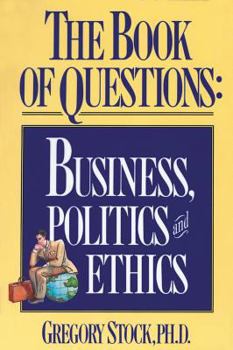 Paperback The Book of Questions: Business, Politics, and Ethics Book
