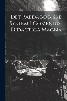 Paperback Det Paedagogiske System I Comenius' Didactica Magna [Danish] Book