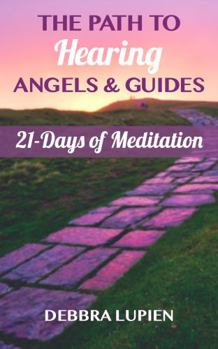 Paperback The Path to Hearing Angels & Guides: 21 Days of Meditation Book