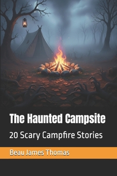 Paperback The Haunted Campsite: 20 Scary Campfire Stories Book