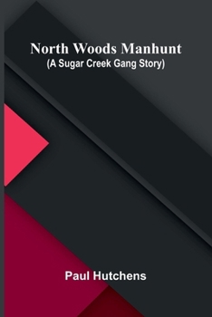 Paperback North Woods Manhunt (A Sugar Creek Gang Story) Book