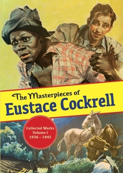 Paperback The Masterpieces of Eustace Cockrell: Collected Works, Volume I, 1936-1945 Book
