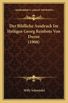 Paperback Der Bildliche Ausdruck Im Heiligen Georg Reinbots Von Durne (1908) [German] Book