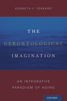 Paperback Gerontological Imagination: An Integrative Paradigm of Aging Book