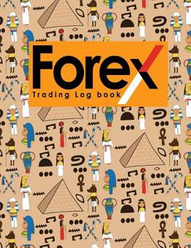 Paperback Forex Trading Log Book: Forex Trading Log, Trading Log Book, Trading Diary Template, Forex Trading Diary, Cute Ancient Egypt Pyramids Cover Book